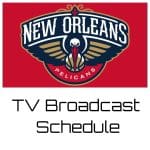 New Orleans Pelicans TV Broadcast Schedule