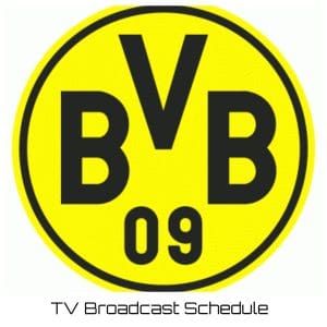 Borussia Dortmund TV Broadcast Schedule