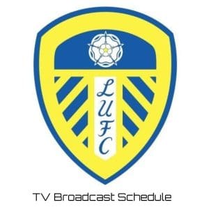 Leeds United TV Broadcast Schedule