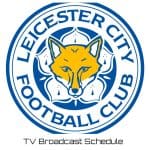 Leicester City TV Broadcast Schedule