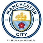 Manchester City TV Broadcast Schedule