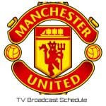 Manchester United TV Broadcast Schedule