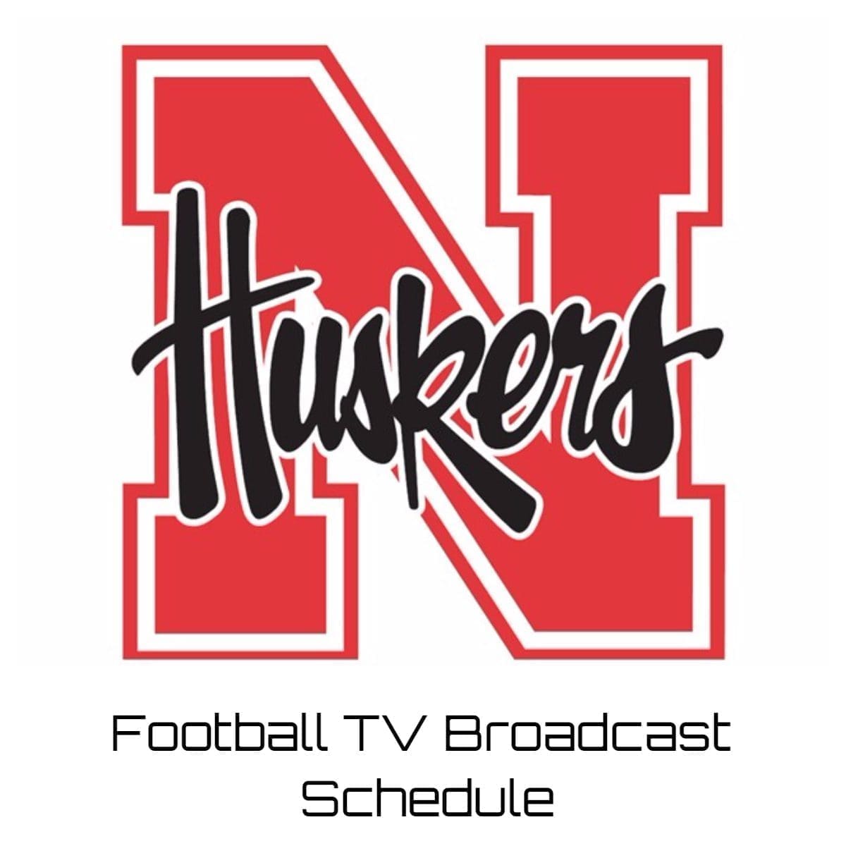 Nebraska Cornhuskers Football TV Broadcast Schedule 2025