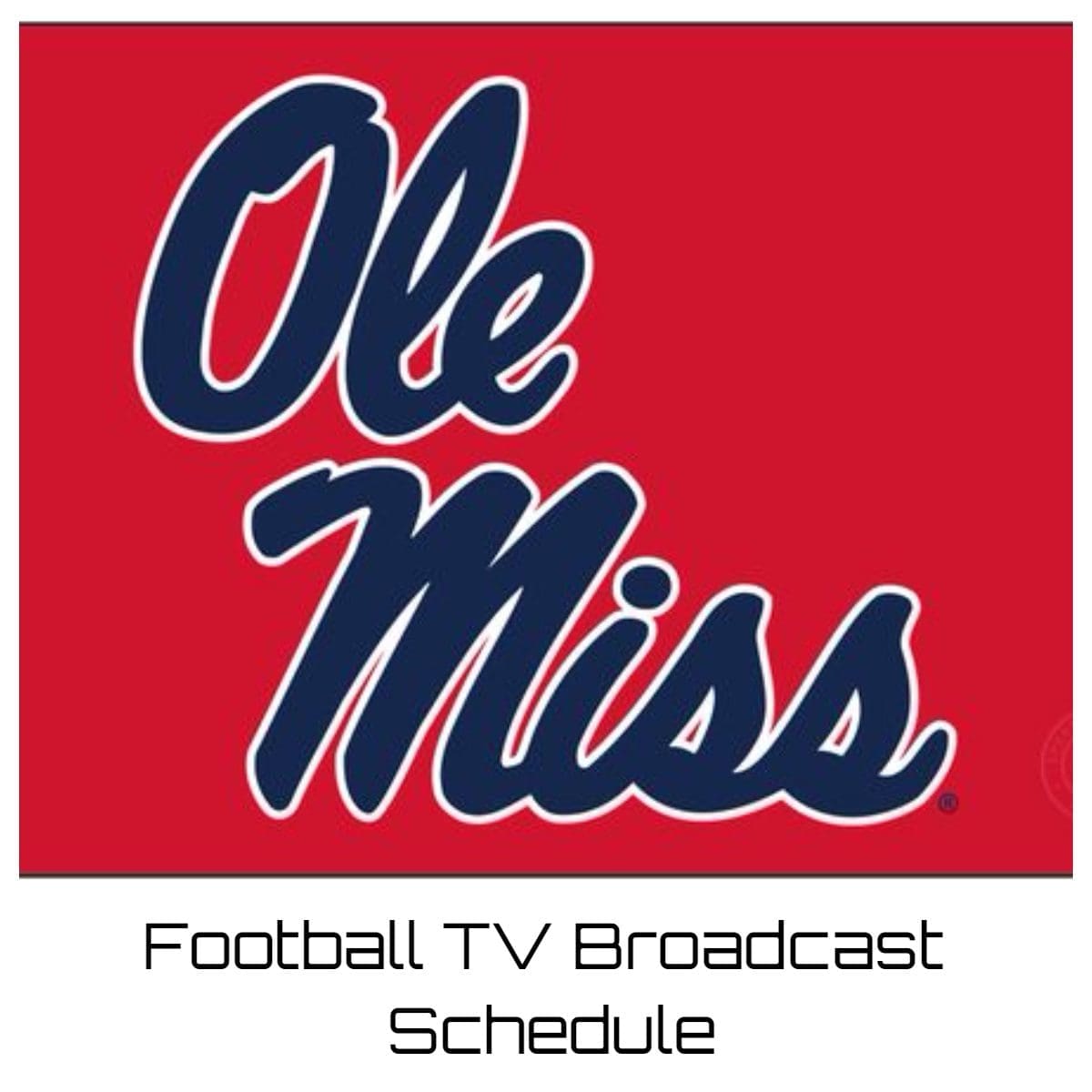 Ole Miss Rebels Football TV Broadcast Schedule