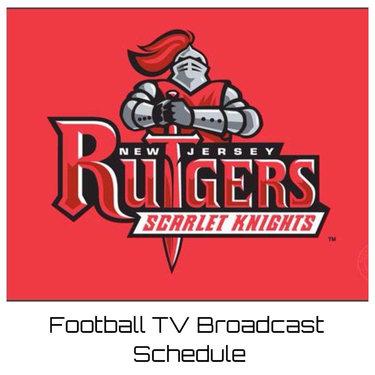 Rutgers Scarlet Knights Football TV Broadcast Schedule