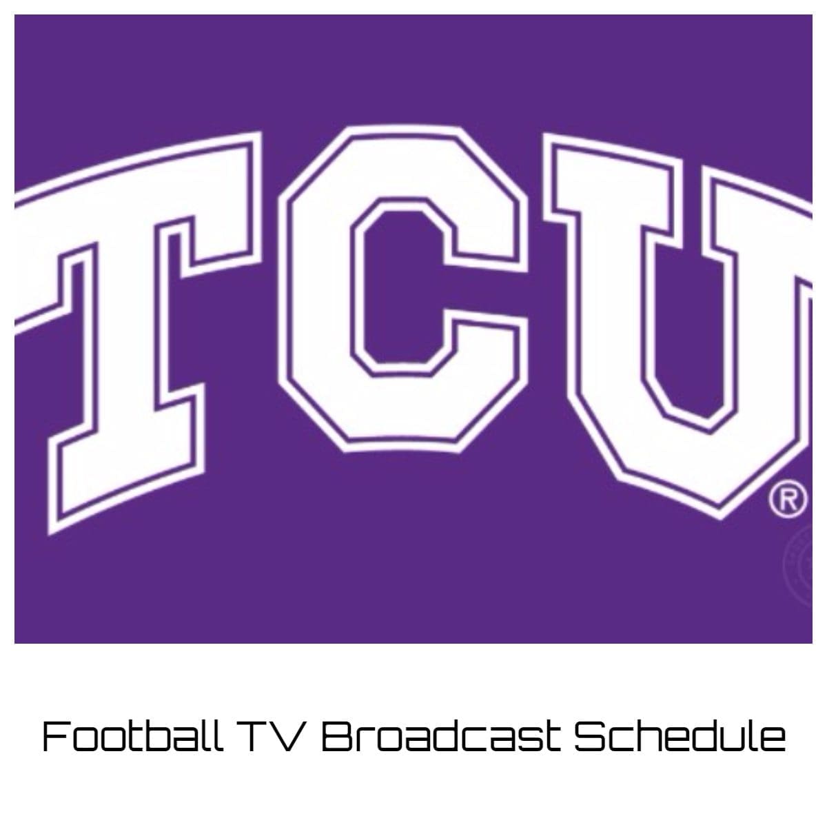 TCU Horned Frogs Football TV Broadcast Schedule 2023