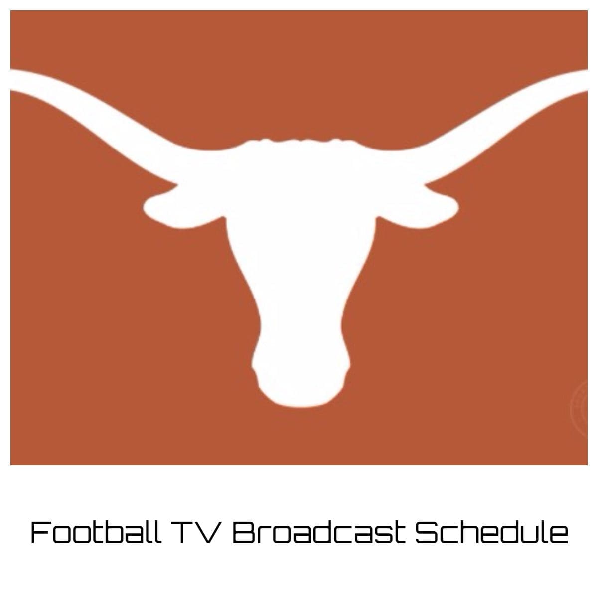 Texas Longhorns Football TV Broadcast Schedule