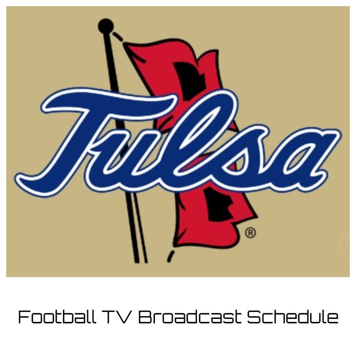 Tulsa Golden Hurricane Football TV Broadcast Schedule 2025