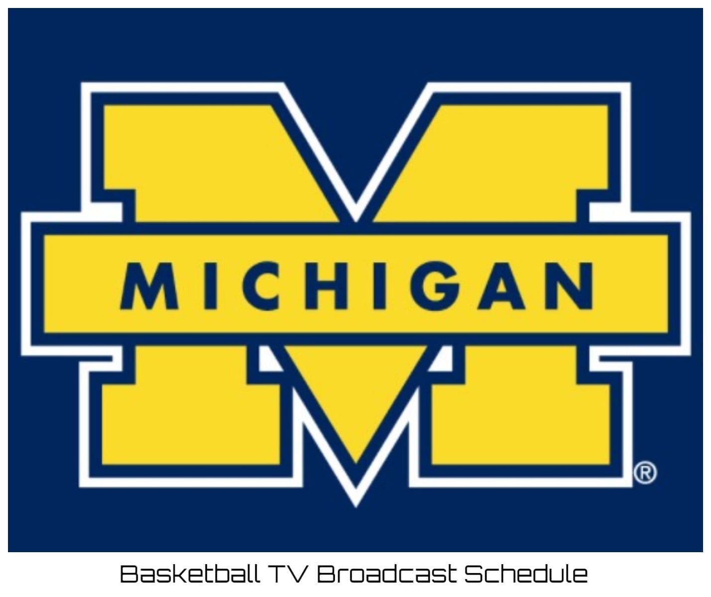 Michigan Wolverines Basketball TV Broadcast Schedule