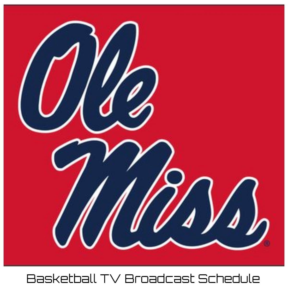 Ole Miss Rebels Basketball TV Broadcast Schedule