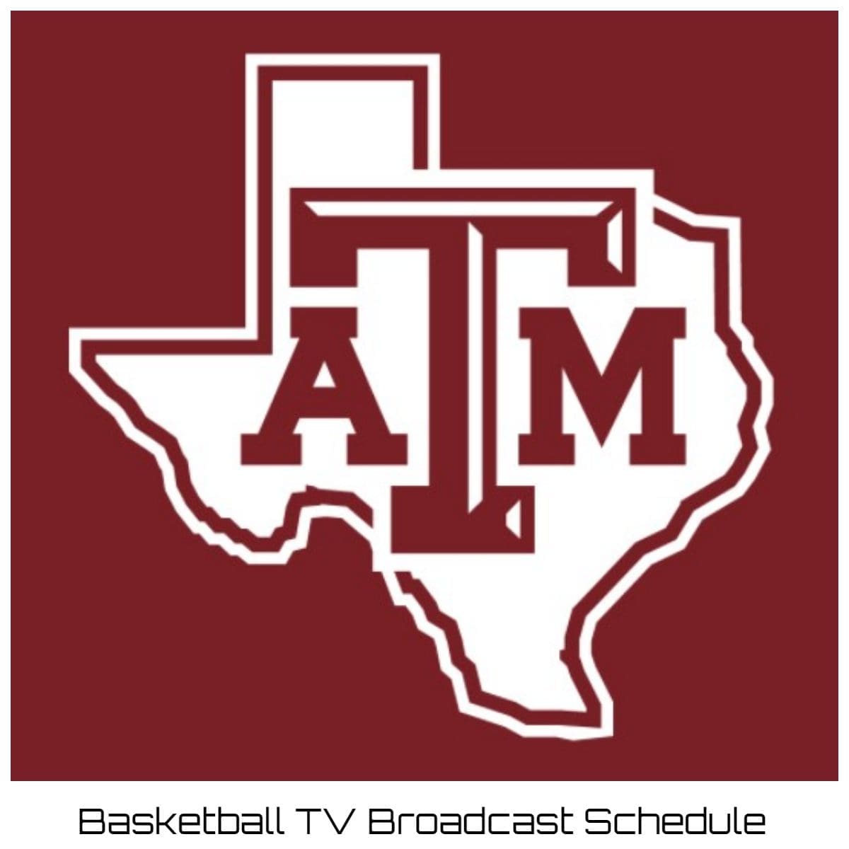 Texas A&M Aggies Basketball TV Broadcast Schedule