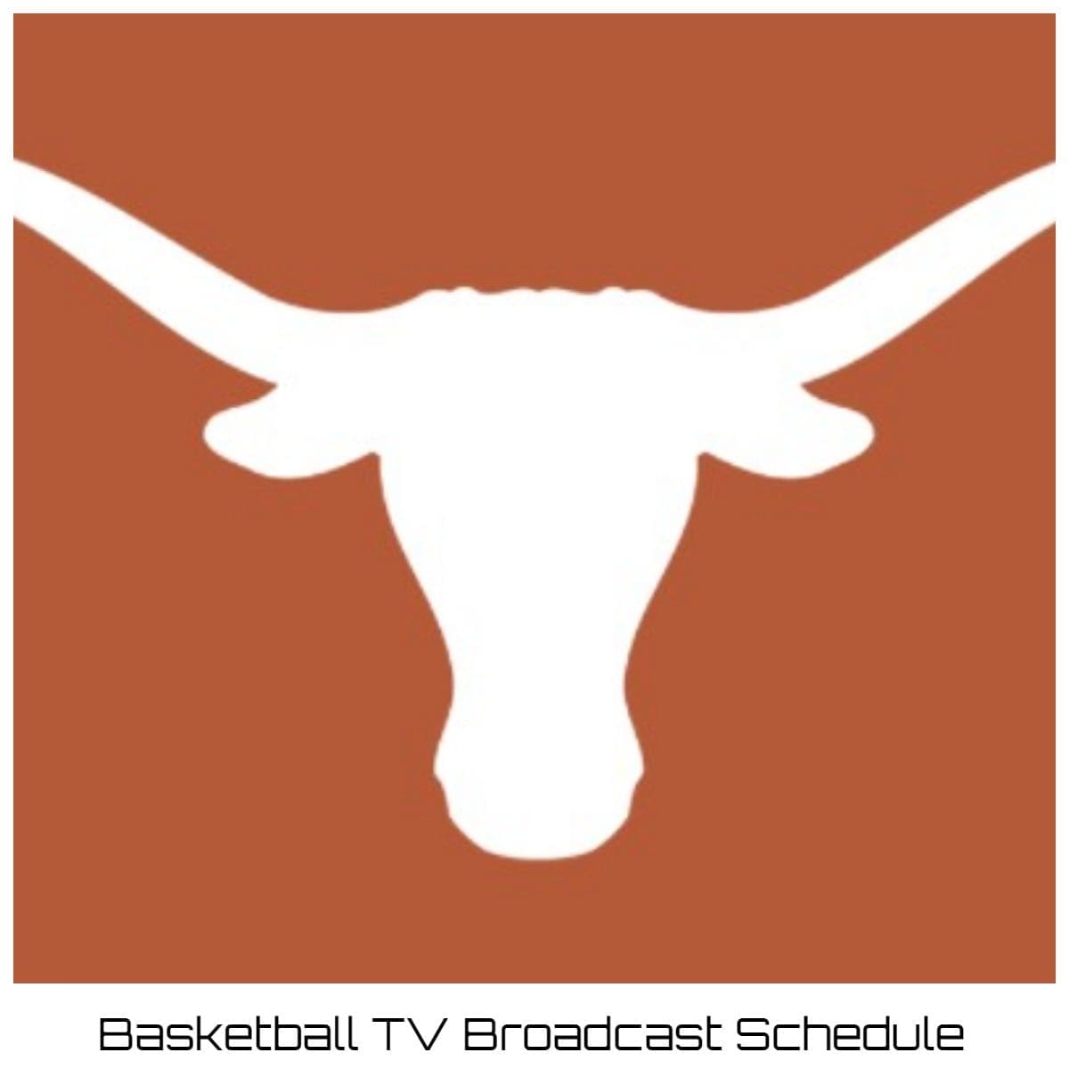 Texas Longhorns Basketball TV Broadcast Schedule