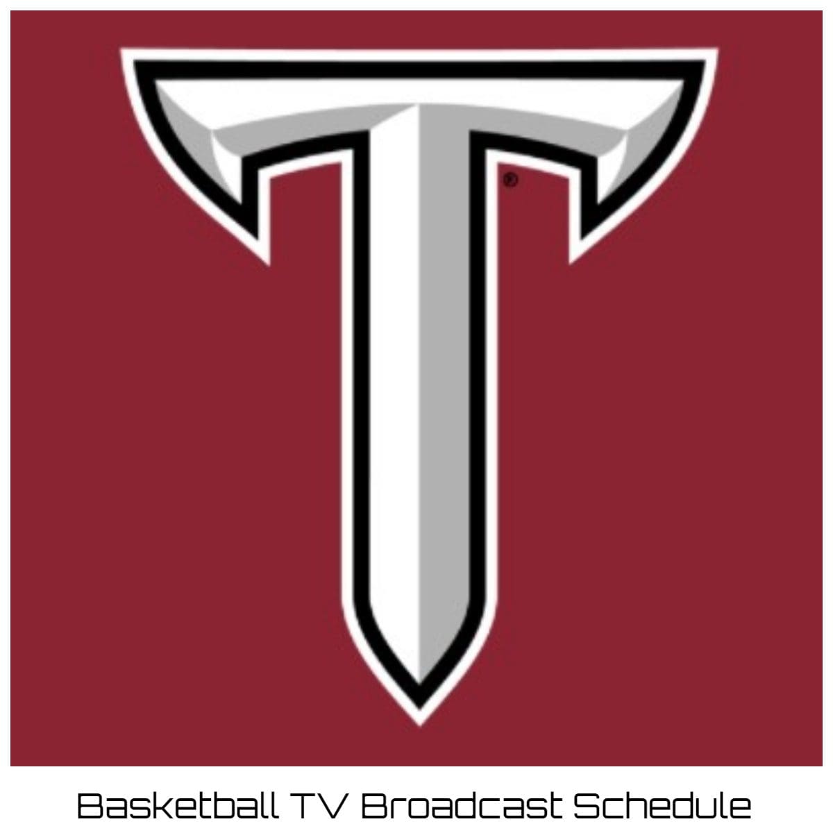 Troy Trojans Basketball TV Broadcast Schedule