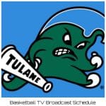 Tulane Green Wave Basketball TV Broadcast Schedule