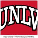 UNLV Runnin' Rebels Basketball TV Broadcast Schedule