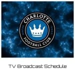 Charlotte FC TV Broadcast Schedule