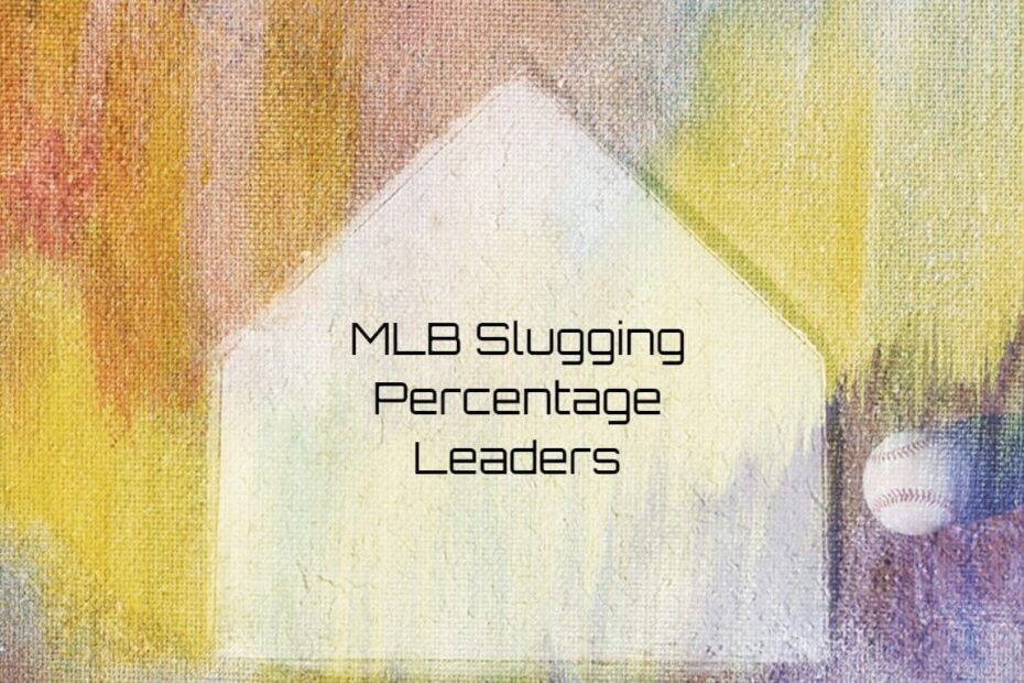 MLB Slugging Percentage Leaders