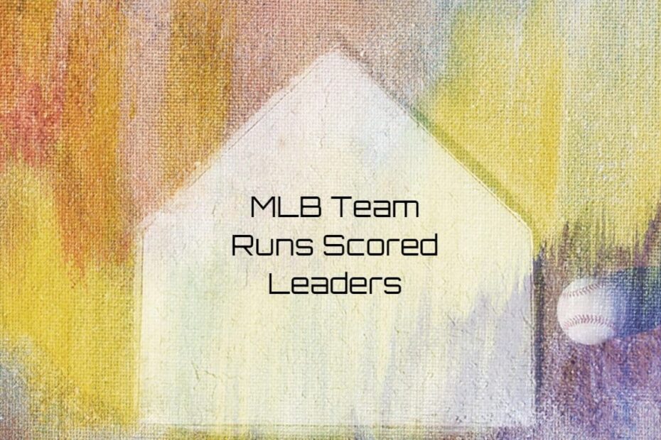 MLB Team Runs Scored Leaders
