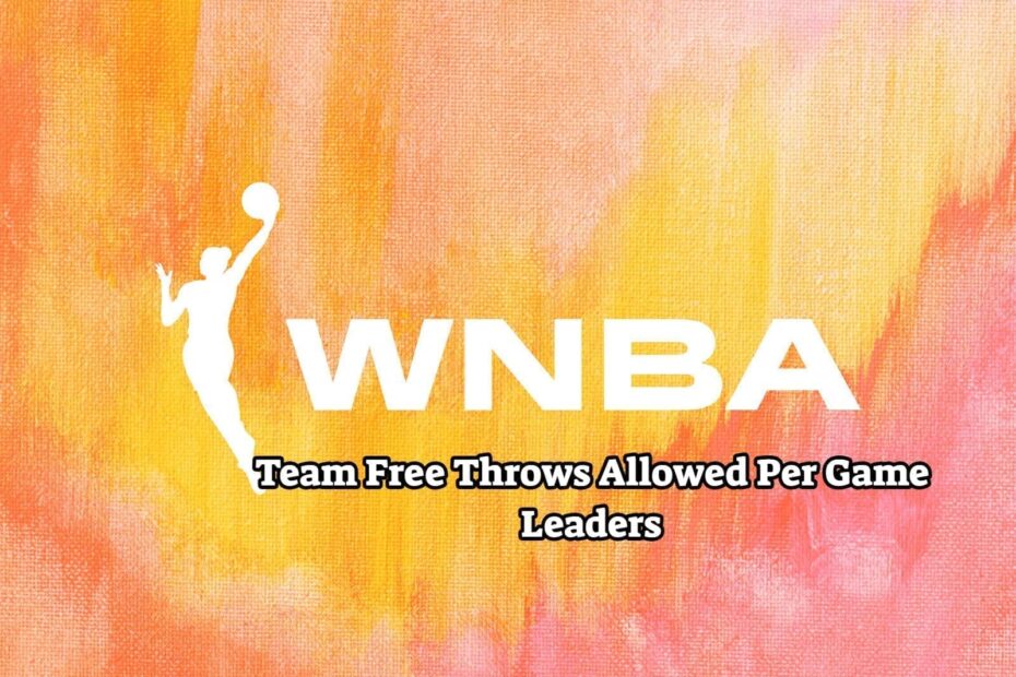 WNBA Team Free Throws Allowed Per Game Leaders