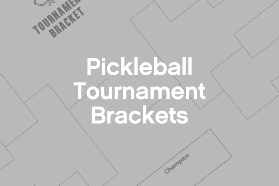 Tips for Organizing Pickleball Bracket Competitions