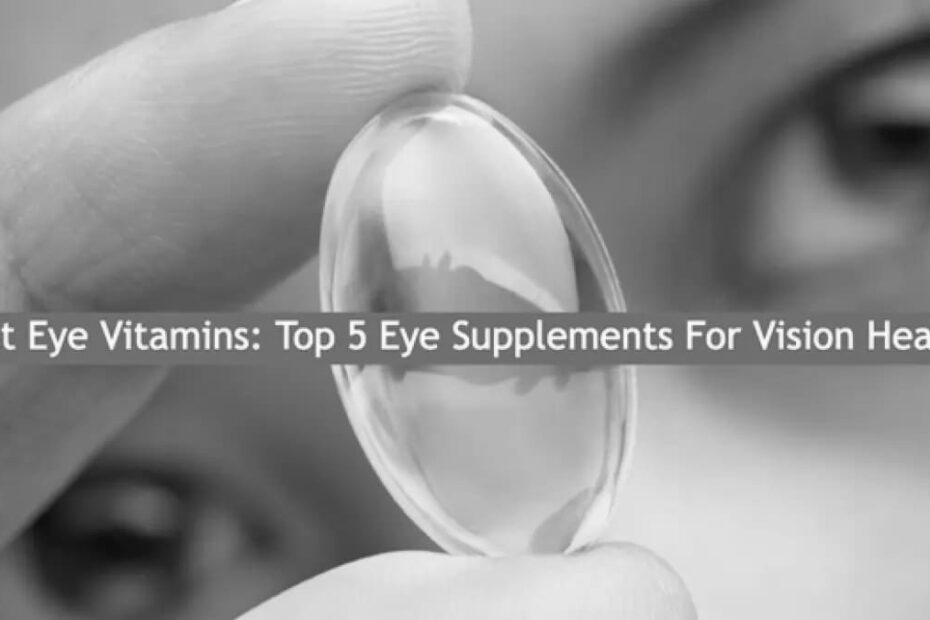 Essential Eye Vitamins for Optimal Vision
