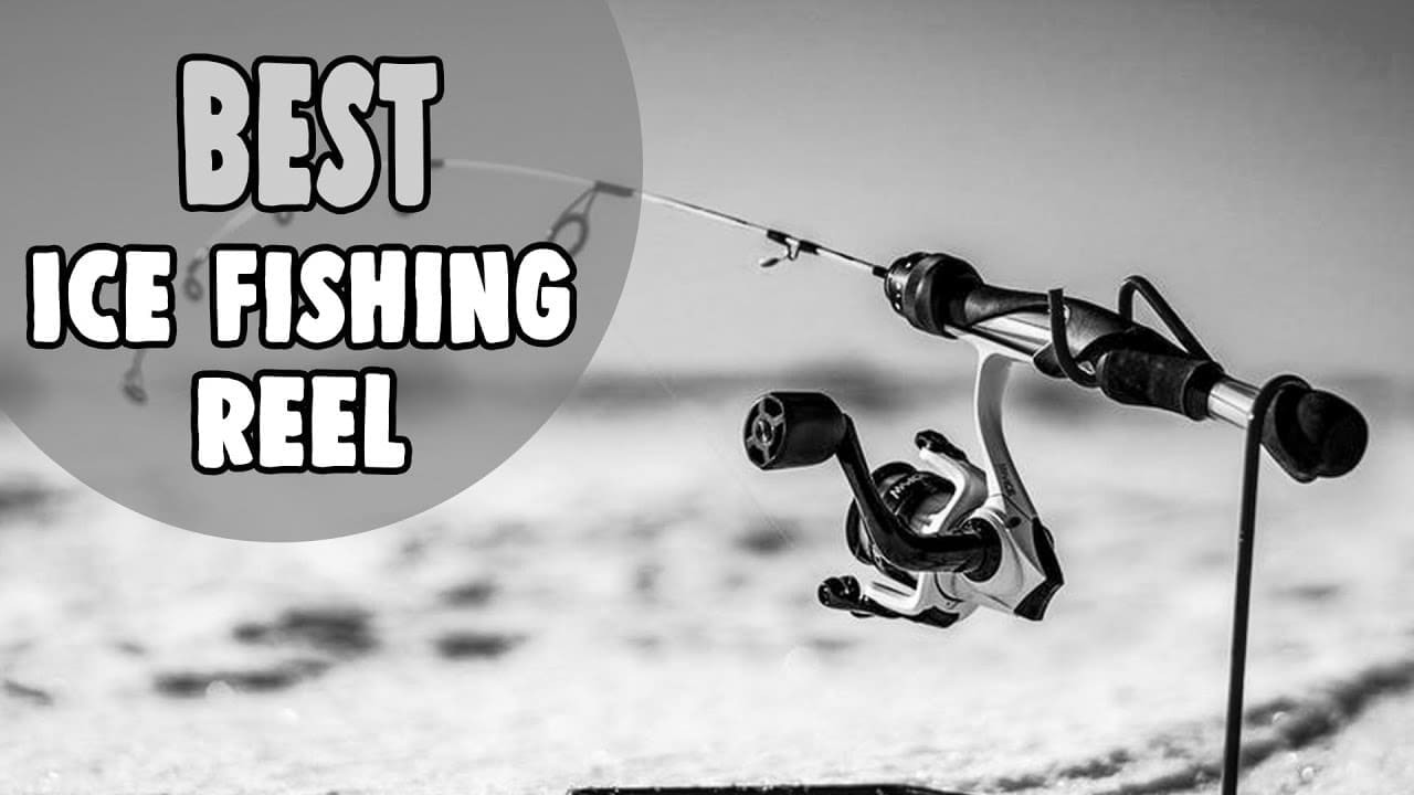 Best Ice Fishing Reels